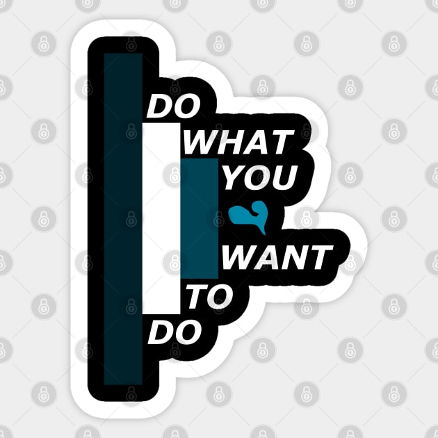 Do what you want to do Sticker by Wilda Khairunnisa